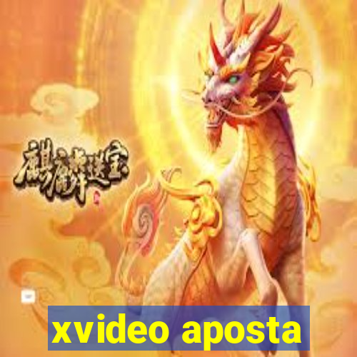 xvideo aposta